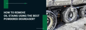 Best Powdered Degreaser for Oil